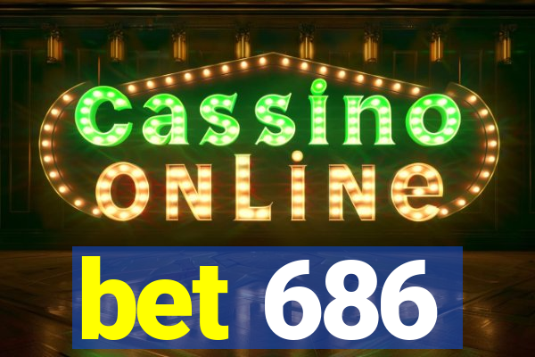 bet 686
